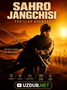Sahro jangchisi / Cho'llar hukmdori 2025 Uzbek tilida